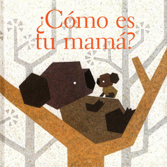 ¿Cómo es tu mamá?