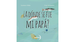 ¿A dónde se fue mi papá?