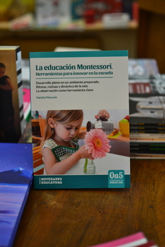 La educación Montessori. Herramientas para innovar en la escuela - comprar online