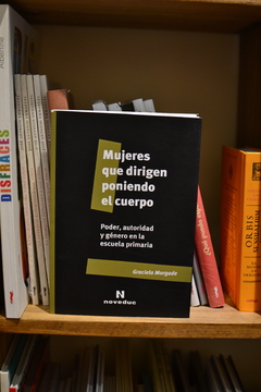 Mujeres que dirigen poniendo el cuerpo. Poder, autoridad y género en la escuela primaria - comprar online