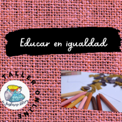 Educar en igualdad. Lecturas posibles (Taller Grabado)