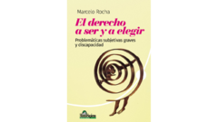 El derecho a ser y elegir. Problemáticas subjetivas graves y discapacidad