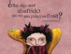 ¿Hay algo más aburrido que ser una princesa rosa?