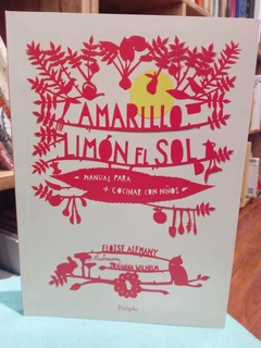 Amarillo limón el sol: Manual para cocinar con niños