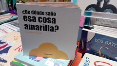 ¿De dónde salió esa cosa amarilla?