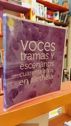 Voces tramas y escenarios. Cuarenta años de Aletheia