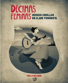Décimas Féminas: versos criollos en clave feminista