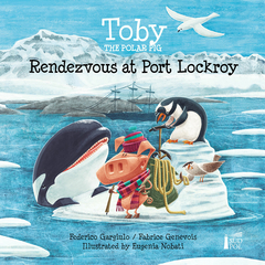 Toby the Polar Pig: Rendezvous at Port Lockroy