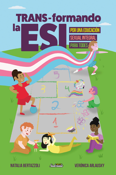 Trans-formando la ESI. Por una educación sexual integral para tod@s