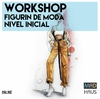 WORKSHOP FIGURIN DE MODA ONLINE (Nivel Inicial)