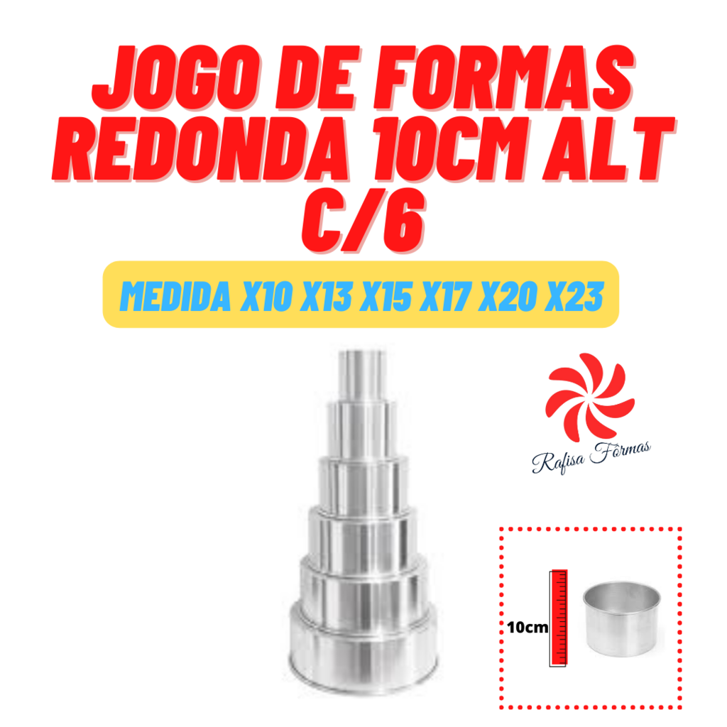 JOGO DE FORMAS REDONDA 10CM DE ALT C/6 X10 X13 X15 X17 X20 X23