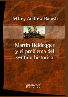 MARTIN HEIDEGGER Y EL PROBLEMA DEL SENTIDO HISTORICO