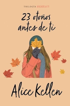 23 OTOÑOS ANTES DE TI (LIBRO 2 SERIE VOLVER A TI)