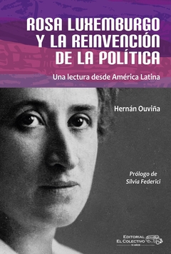 Rosa Luxemburgo y la reinvención (2°ed)