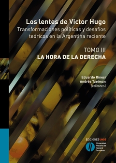 Los lentes de Victor Hugo : transformaciones políticas y desafíos teóricos en la Argentina reciente