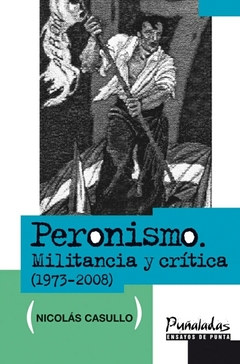 PERONISMO. MILITANCIA Y CRITICA (1973-2008)