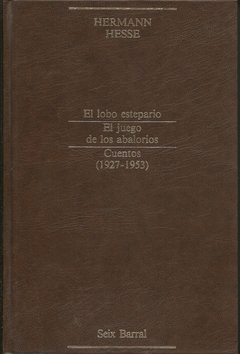 Hermann Hesse. Summa Literaria. El lobo estepario/ El juego de abalorios / Cuentos 1927-1953