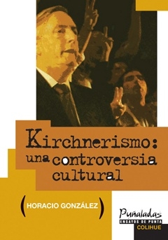 Kirchnerismo, una controversia cultural