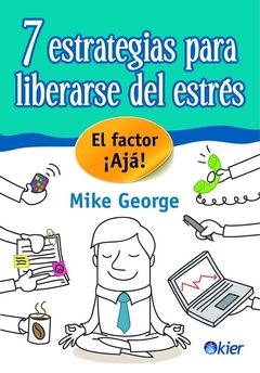 7 ESTRATEGIAS PARA LIBERARSE DEL ESTRÉS (NUEVA ED)