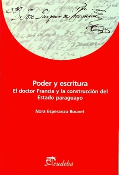 PODER Y ESCRITURA. EL DOCTOR FRANCIA Y L