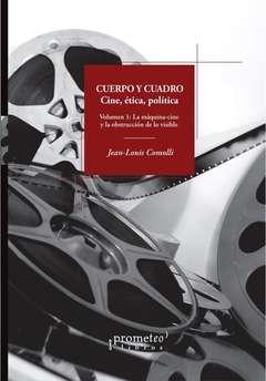 CUERPO Y CUADRO. Cine, etica y politica. Vol 1