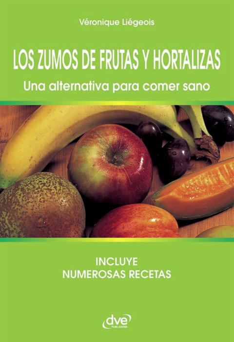 Los zumos de frutas y hortalizas. Una alternativa para comer sano