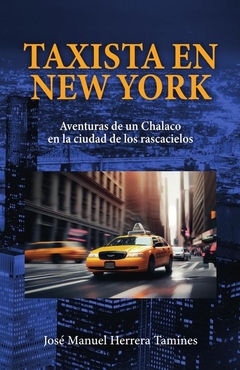 Taxista en New York: Aventuras de un Chalaco en la ciudad de los rascacielos