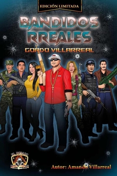 Bandidos RReales: Gordo Villarreal