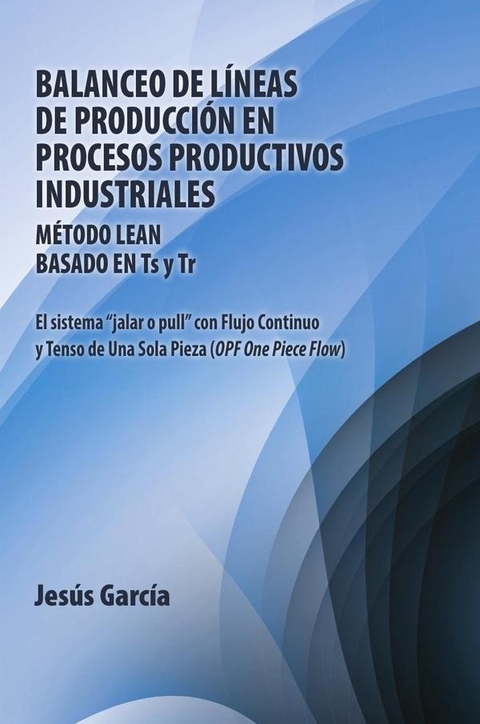 Balanceo De Líneas De Producción En Procesos Productivos Industriales: Método Lean Basado En Ts Y Tr