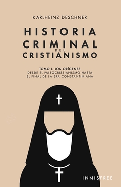 Historia criminal del Cristianismo Tomo I