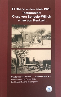 El Chaco en los años 1920. Testimonios: Cissy von Scheele-Willich e Ilse von Rentzelll