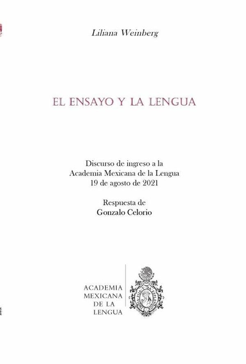 El ensayo y la lengua : discurso de ingreso a la Academia Mexicana de la Lengua 19 de agosto de 2021