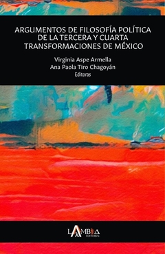 Argumentos de filosofía política de la tercera y cuarta transformaciones de México. Una aproximación