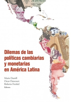 Dilemas de las políticas cambiarias y monetarias en América Latina