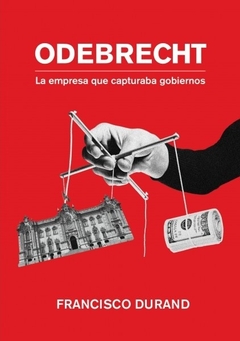 Odebrecht, la empresa que capturaba gobiernos