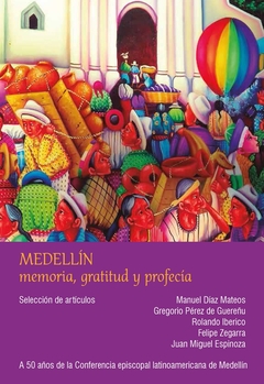 Medellín: memoria, gratitud y profecía