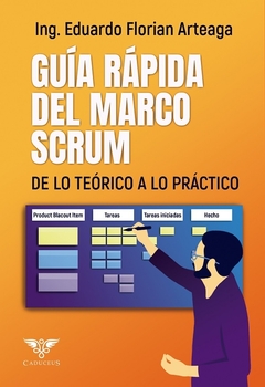 Guía rápida del marco SCRUM: de lo teórico a lo práctico