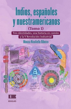 Indios, españoles y nuestramericanos (Tomo I)