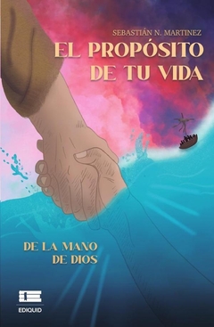 El propósito de tu vida de la mano de Dios