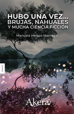 Hubo una vez: brujas, nahuales y mucha ciencia ficción