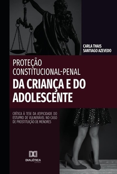 Proteção Constitucional-Penal da Criança e do Adolescente