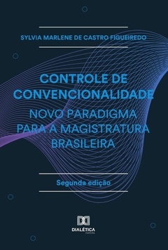 Controle de Convencionalidade - Novo Paradigma para a Magistratura Brasileira