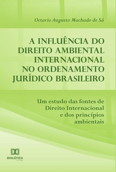 A influência do Direito Ambiental Internacional no ordenamento jurídico brasileiro