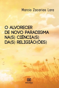 O alvorecer de novo paradigma na(s) ciência(s) da(s) religião(ões)