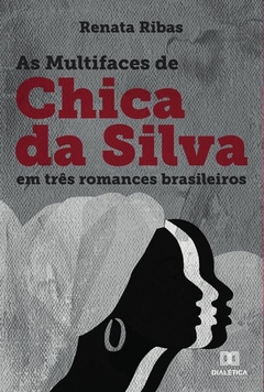 As Multifaces de Chica da Silva em três romances brasileiros