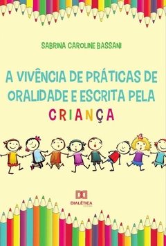 A vivência de práticas de oralidade e escrita pela criança