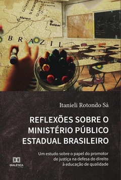 Reflexões sobre o Ministério Público Estadual Brasileiro