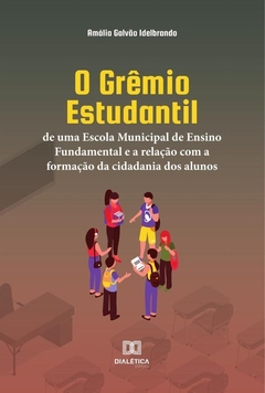 O Grêmio Estudantil de uma Escola Municipal de Ensino Fundamental e a relação com a formação da cida