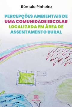 Percepções ambientais de uma comunidade escolar localizada em área de assentamento rural