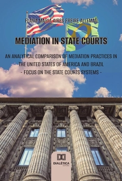 Mediation in state courts: an analytical comparison of mediation practices in the United States of A